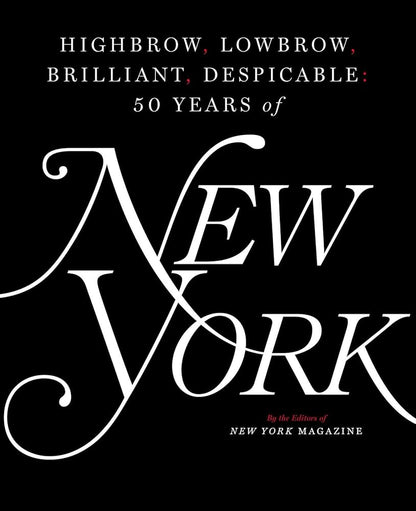Highbrow, Lowbrow, Brilliant, Despicable: 50 Years of New York – Hardcover Book
